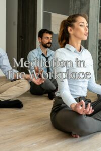 Meditation in the Workplace can support your Durbanville business